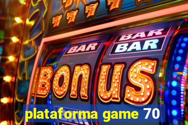 plataforma game 70